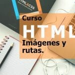Curso HTML trabajar con rutas