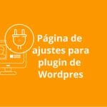 Página de ajustes para plugin de Wordpres